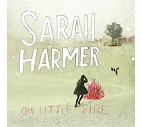 Harmer, Sarah - Oh Little Fire