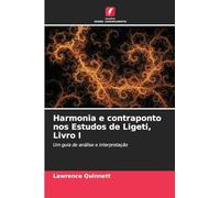 Harmonia e contraponto nos Estudos de Ligeti, Livro I: Um guia de análise e interpretação