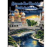Harmonic Flow Mandalas World Architecture Tracing Coloring Volume XXV: Relaxing Architectural Designs from Around the World for Tracing, Coloring, ... Relief. Adult Coloring & Tracing Art Book