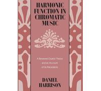 Harmonic Function in Chromatic Music: A Renewed Dualist Theory and an Account of Its Precedents