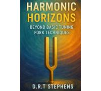 Harmonic Horizons: Beyond Basic Tuning Fork Techniques