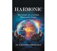 HARMONIC: My Story of a Living Harmonic Form
