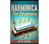 Harmonica for Beginners: Learn to Play Easily & Sound Great Fast