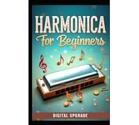 Harmonica for Beginners: Learn to Play Easily & Sound Great Fast