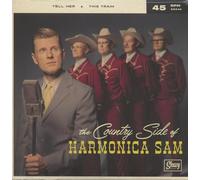 Harmonica Sam - The Country Side Of Harmonica Sam -Tell Her - This Train (7inch, 45rpm)
