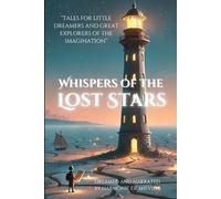 Whispers of the Lost Stars: Tales for Little Dreamers and Great Explorers of the Imagination