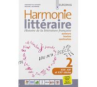 Harmonie litteraire. Histoire de la littérature française: auteurs, textes et contextes. Per le Scuole superiori. Con CD Audio formato MP3. Con e-book. Con espansione online (Vol. 2)