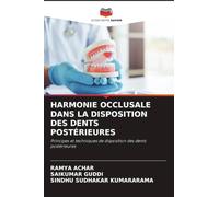 HARMONIE OCCLUSALE DANS LA DISPOSITION DES DENTS POSTÉRIEURES: Principes et techniques de disposition des dents postérieures