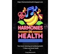 Harmonies In Health. Tool 7: Music and Social Health.