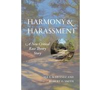 Harmony and Harassment: A New Critical Race Theory Story: Volume 1