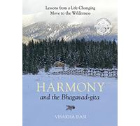 Harmony and the Bhagavad-gita: Lessons from a Life-Changing Move to the Wilderness