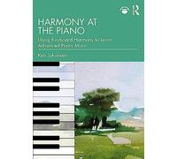 Harmony at the Piano: Using Keyboard Harmony to Learn Advanced Piano Music