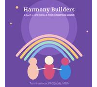 Harmony Builders A to Z LIFE SKILLS FOR GROWING MINDS
