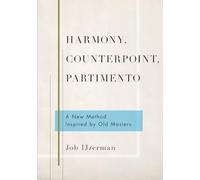 Harmony, Counterpoint, Partimento: A New Method Inspired by Old Masters [Lingua inglese]