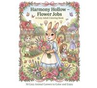 Harmony Hollow -Flower Jobs: A Cozy Adult Coloring Book