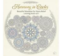 Harmony in Circles: Beautiful Mandalas for Stress Relief coloring book vol.1