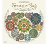 Harmony in Circles: Beautiful Mandalas for Stress Relief coloring book vol.2
