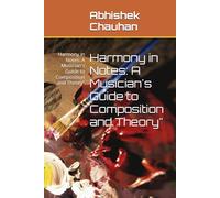 Harmony in Notes: A Musician's Guide to Composition and Theory": Harmony in Notes: A Musician's Guide to Composition and Theory"