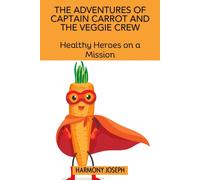Harmony Joseph The Adventures of Captain Carrot and the Veggie Crew (Tascabile)