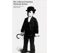 Harmony Korine The Collected Fanzines (Tascabile)