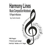 Harmony Lines Music Composition Notebook: Elegant Music Manuscript Paper and Lined Paper - 7 Staves of Staff Paper - 100 Pages - 8.5"x11inches (21.59 ... Blank Manuscript Paper | 7 Staves Per Page