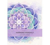 Harmony Mandala Coloring Book for Adults: 40 Circular Mandala Designs for Relaxation, Mindfulness and Creative Coloring