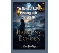 "Harmony of Echoes": " A Novel and Love Memory and the Ocean"