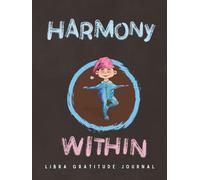 HARMONY WITHIN: Astrology Inspired Libra Gratitude Journal: A 90-Day Workbook with Prompts and Affirmations