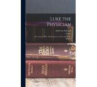 Harnack Adolf Von Luke the Physician (Copertina rigida)