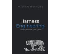 Harness Engineering: Building Reliable AI Agent Systems