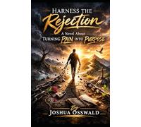 HARNESS THE REJECTION: A Novel About Turning Pain Into Purpose