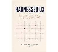 Harnessed UX: Pratique de la recherche, du design et du prototypage à l'ère de l'IA