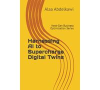 Harnessing AI to Supercharge Digital Twins: Next-Gen Business Optimization Series
