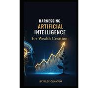 Harnessing Artificial Intelligence for Wealth Creation