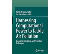 Harnessing Computational Power to Tackle Air Pollution: Modeling, Simulation, and Prediction Techniques