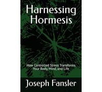 Harnessing Hormesis: How Controlled Stress Transforms Your Body, Mind, and Life