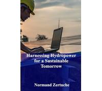 Harnessing Hydropower for a Sustainable Tomorrow: Optimizing renewable energy generation through turbine technology, ensuring responsible dam management