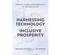 Harnessing Technology for Inclusive Prosperity: Growth, Work, and Inequality in the Digital Era