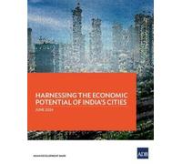 Harnessing the Economic Potential of India's Cities (Tascabile)