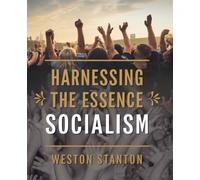 Harnessing the Essence of Socialism: An In-Depth Exploration of Fostering Equality and Collective Spirit in Contemporary Life