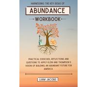 Harnessing the Key Ideas Of Abundance Workbook: Practical Exercises, Reflections and Questions to Apply Klein and Thompson’s Vision of Building an Abundant future for America