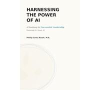 HARNESSING THE POWER OF AI: A Roadmap for Successful Leadership Featuring Dr. Grant, AI