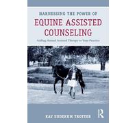 Kay Sudekum Trotte Harnessing the Power of Equine Assisted Counselin (Tascabile)