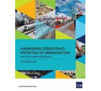 Harnessing Uzbekistan's Potential of Urbanization (Tascabile)