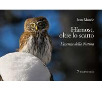 HàRnost, Oltre Lo Scatto. L'Essenza Della Natura - - 2024