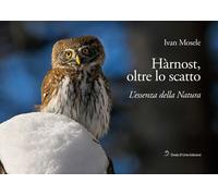 Hàrnost, oltre lo scatto. L'essenza della natura - [Onda d'Urto Edizioni]
