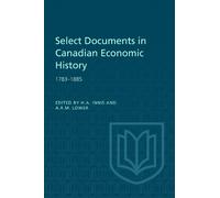 Harold A. Innis Select Documents in Canadian Economic History 1783-1 (Tascabile)