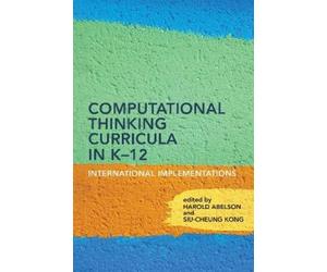 Harold Abelson Siu-Cheung Ko Computational Thinking Curricula in K- (Tascabile)