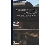 Harold Adams Innis A History of the Canadian Pacific Railway (Copertina rigida)