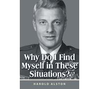 Harold Alston Why Do I Find Myself in These Situations? (Tascabile)